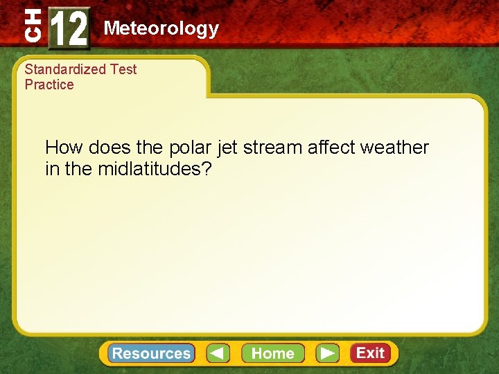 CH Meteorology Standardized Test Practice How does the polar jet stream affect weather in