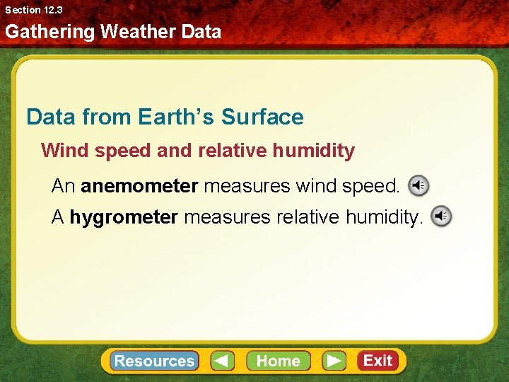 Section 12. 3 Gathering Weather Data from Earth’s Surface Wind speed and relative humidity