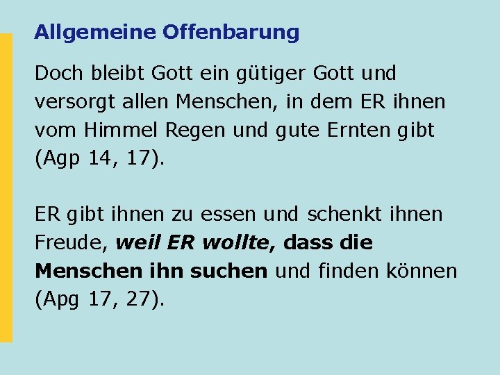 Allgemeine Offenbarung Doch bleibt Gott ein gütiger Gott und versorgt allen Menschen, in dem