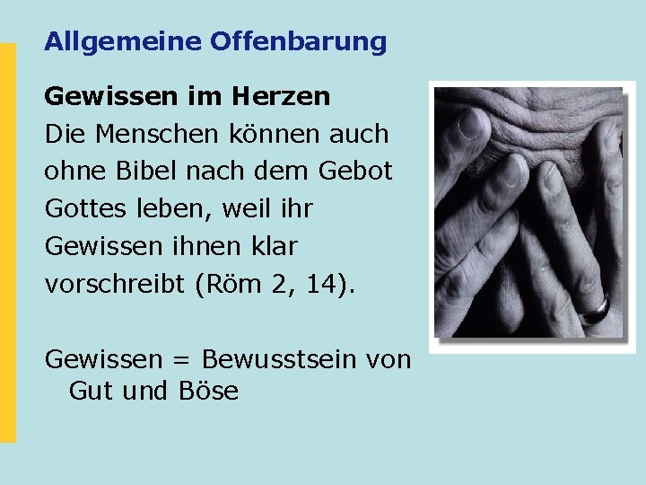 Allgemeine Offenbarung Gewissen im Herzen Die Menschen können auch ohne Bibel nach dem Gebot