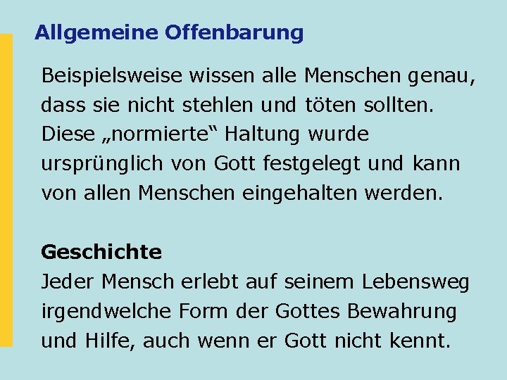 Allgemeine Offenbarung Beispielsweise wissen alle Menschen genau, dass sie nicht stehlen und töten sollten.