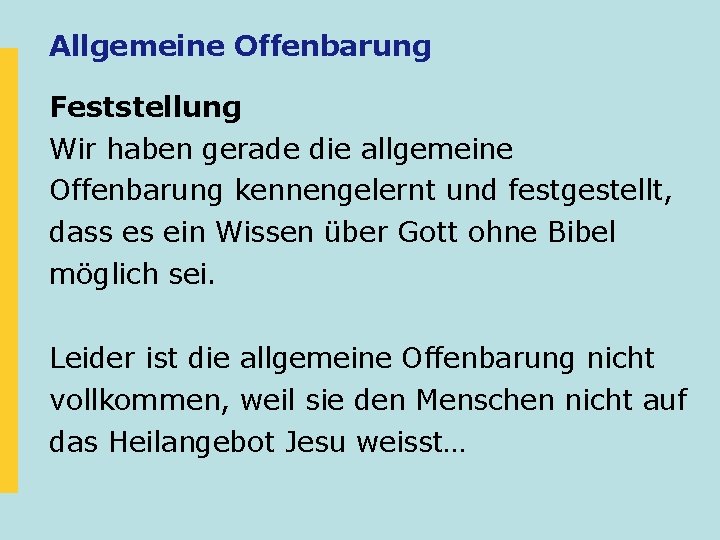 Allgemeine Offenbarung Feststellung Wir haben gerade die allgemeine Offenbarung kennengelernt und festgestellt, dass es