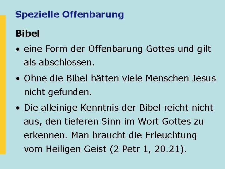 Spezielle Offenbarung Bibel • eine Form der Offenbarung Gottes und gilt als abschlossen. •