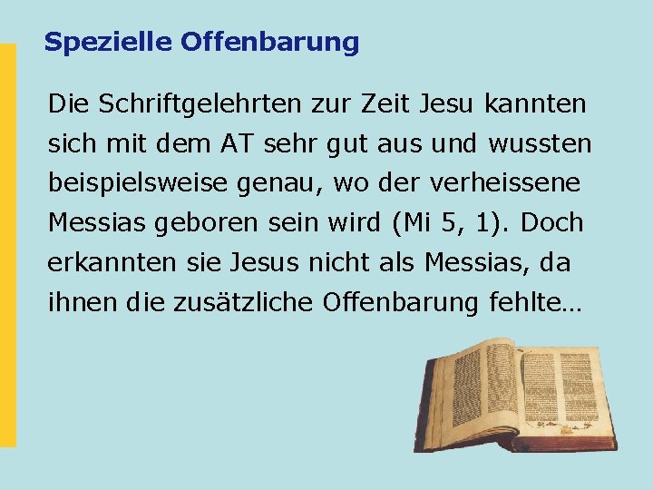 Spezielle Offenbarung Die Schriftgelehrten zur Zeit Jesu kannten sich mit dem AT sehr gut