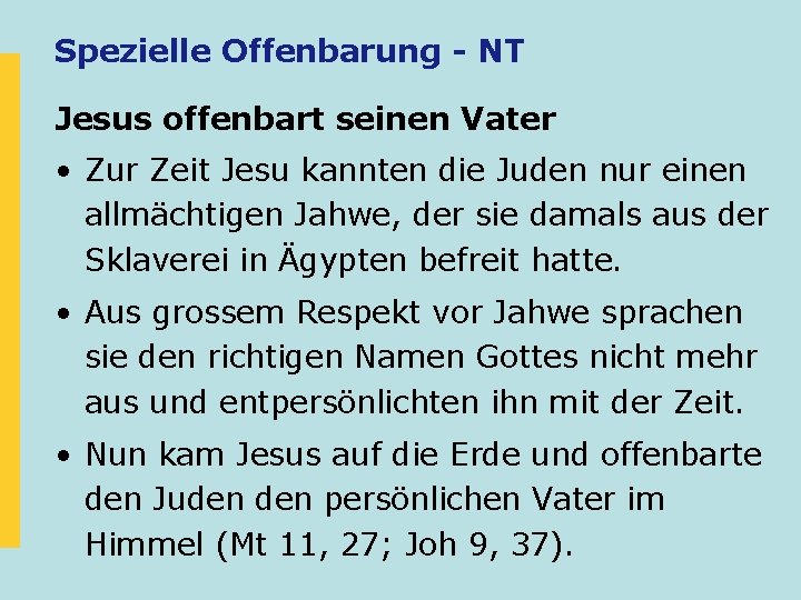 Spezielle Offenbarung - NT Jesus offenbart seinen Vater • Zur Zeit Jesu kannten die