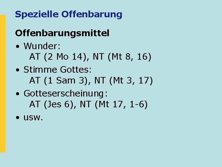 Spezielle Offenbarungsmittel • Wunder: AT (2 Mo 14), NT (Mt 8, 16) • Stimme