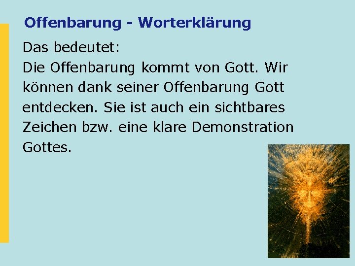 Offenbarung - Worterklärung Das bedeutet: Die Offenbarung kommt von Gott. Wir können dank seiner