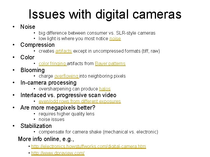 Issues with digital cameras • Noise • big difference between consumer vs. SLR-style cameras