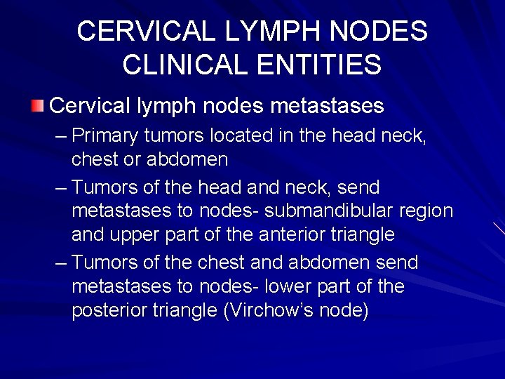 CERVICAL LYMPH NODES CLINICAL ENTITIES Cervical lymph nodes metastases – Primary tumors located in