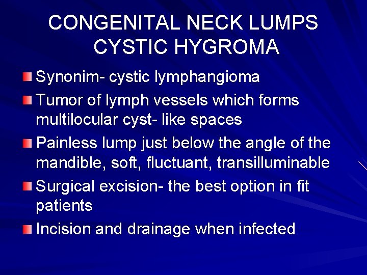 CONGENITAL NECK LUMPS CYSTIC HYGROMA Synonim- cystic lymphangioma Tumor of lymph vessels which forms