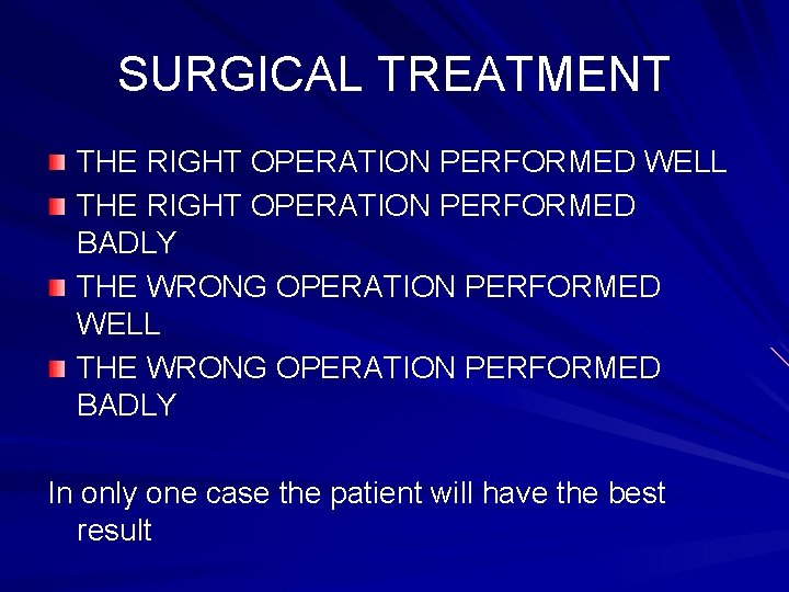 SURGICAL TREATMENT THE RIGHT OPERATION PERFORMED WELL THE RIGHT OPERATION PERFORMED BADLY THE WRONG