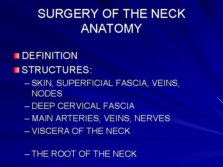 SURGERY OF THE NECK ANATOMY DEFINITION STRUCTURES: – SKIN, SUPERFICIAL FASCIA, VEINS, NODES –