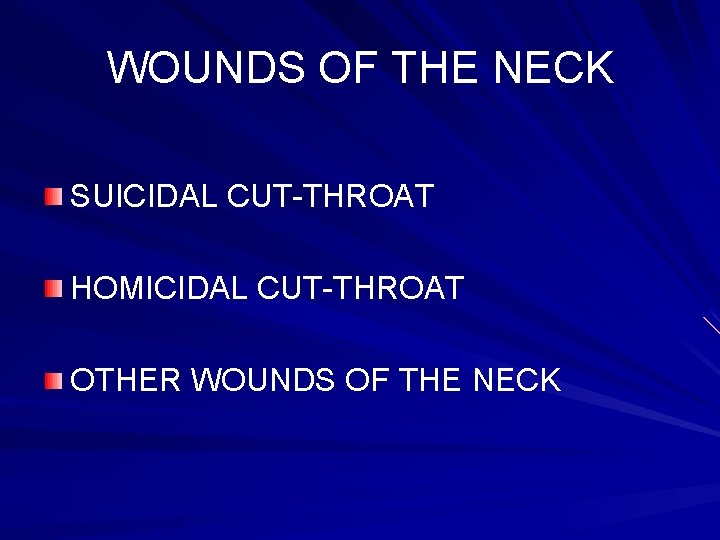 WOUNDS OF THE NECK SUICIDAL CUT-THROAT HOMICIDAL CUT-THROAT OTHER WOUNDS OF THE NECK 