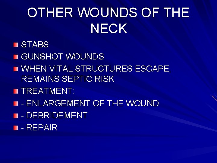 OTHER WOUNDS OF THE NECK STABS GUNSHOT WOUNDS WHEN VITAL STRUCTURES ESCAPE, REMAINS SEPTIC