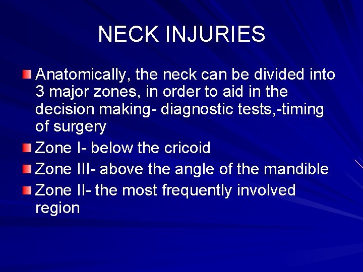 NECK INJURIES Anatomically, the neck can be divided into 3 major zones, in order
