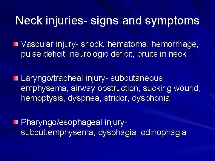 Neck injuries- signs and symptoms Vascular injury- shock, hematoma, hemorrhage, pulse deficit, neurologic deficit,