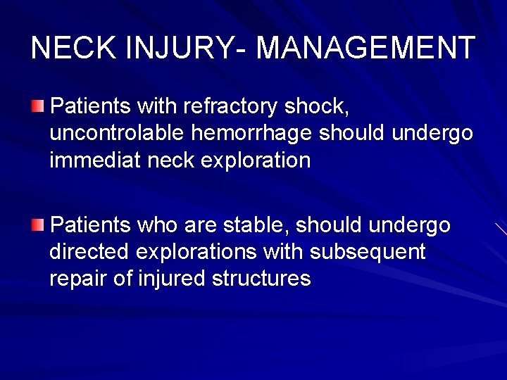 NECK INJURY- MANAGEMENT Patients with refractory shock, uncontrolable hemorrhage should undergo immediat neck exploration