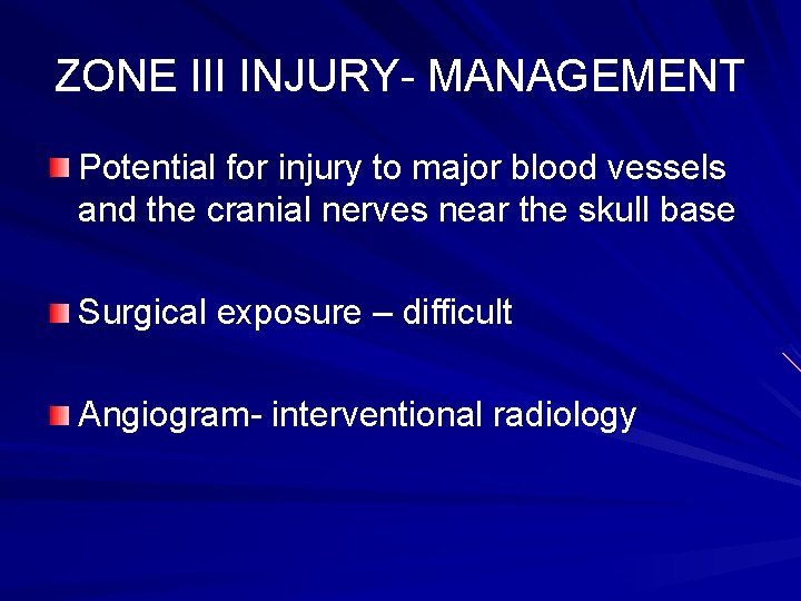 ZONE III INJURY- MANAGEMENT Potential for injury to major blood vessels and the cranial