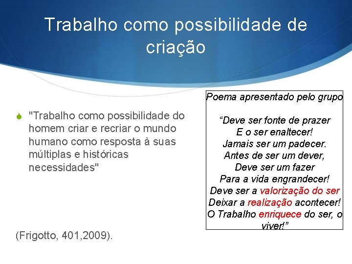 Trabalho como possibilidade de criação Poema apresentado pelo grupo S "Trabalho como possibilidade do