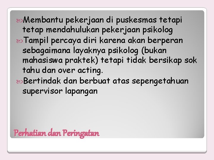  Membantu pekerjaan di puskesmas tetapi tetap mendahulukan pekerjaan psikolog Tampil percaya diri karena