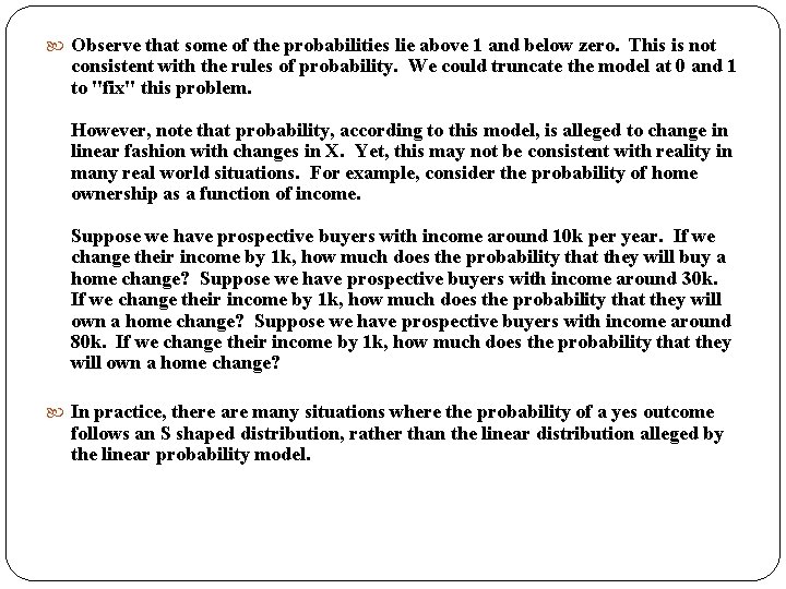 Observe that some of the probabilities lie above 1 and below zero. This Observe that some of the probabilities lie above 1 and below zero. This