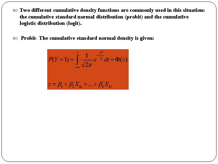 Two different cumulative density functions are commonly used in this situation: the cumulative Two different cumulative density functions are commonly used in this situation: the cumulative