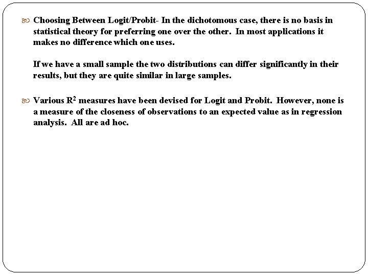 Choosing Between Logit/Probit- In the dichotomous case, there is no basis in statistical Choosing Between Logit/Probit- In the dichotomous case, there is no basis in statistical