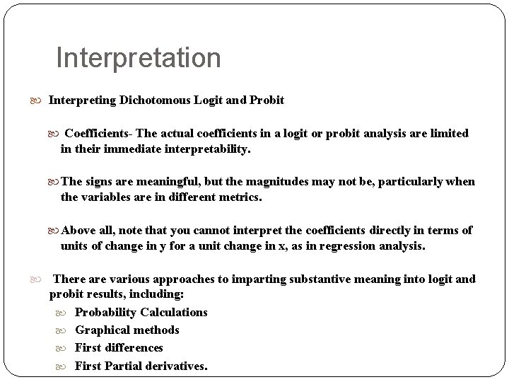 Interpretation Interpreting Dichotomous Logit and Probit Coefficients- The actual coefficients in a logit or Interpretation Interpreting Dichotomous Logit and Probit Coefficients- The actual coefficients in a logit or