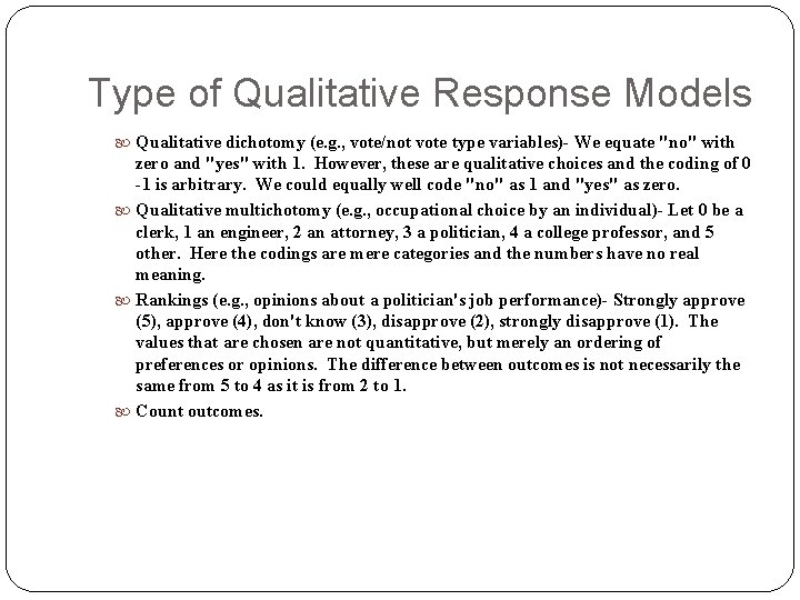 Type of Qualitative Response Models Qualitative dichotomy (e. g. , vote/not vote type variables)- Type of Qualitative Response Models Qualitative dichotomy (e. g. , vote/not vote type variables)-