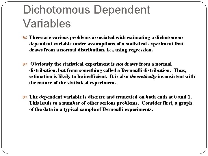 Dichotomous Dependent Variables There are various problems associated with estimating a dichotomous dependent variable Dichotomous Dependent Variables There are various problems associated with estimating a dichotomous dependent variable