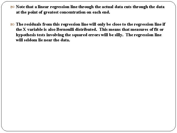 Note that a linear regression line through the actual data cuts through the Note that a linear regression line through the actual data cuts through the