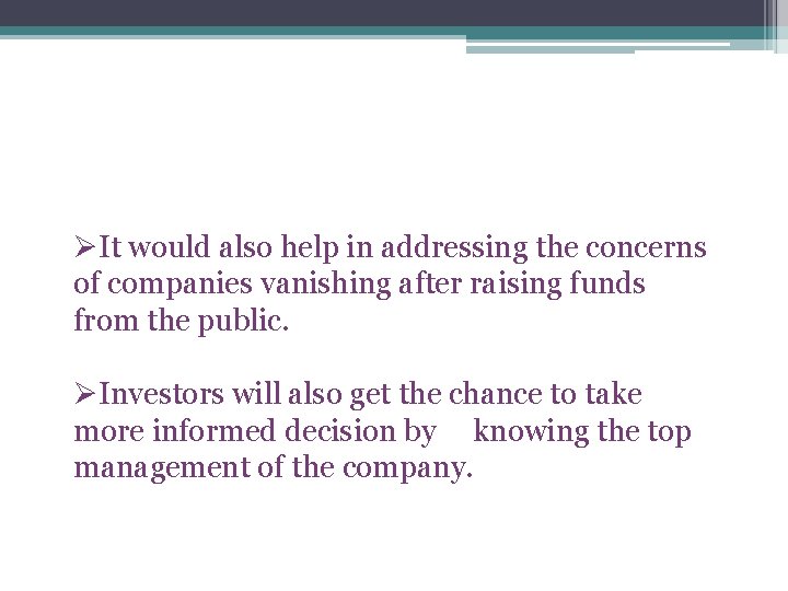 ØIt would also help in addressing the concerns of companies vanishing after raising funds