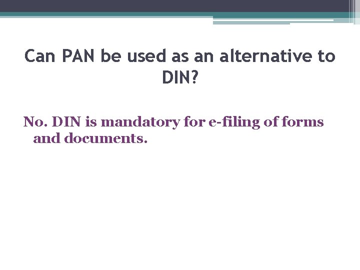 Can PAN be used as an alternative to DIN? No. DIN is mandatory for