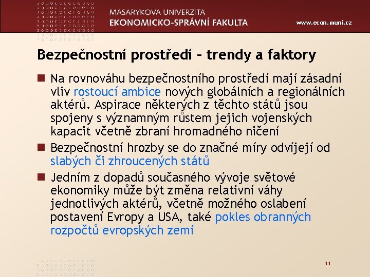 www. econ. muni. cz Bezpečnostní prostředí – trendy a faktory n Na rovnováhu bezpečnostního