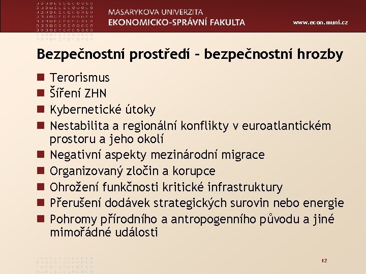 www. econ. muni. cz Bezpečnostní prostředí – bezpečnostní hrozby n n n n n