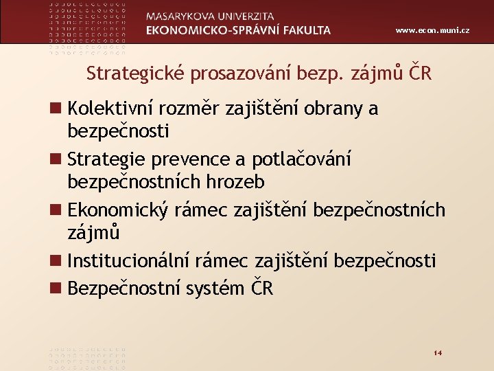 www. econ. muni. cz Strategické prosazování bezp. zájmů ČR n Kolektivní rozměr zajištění obrany