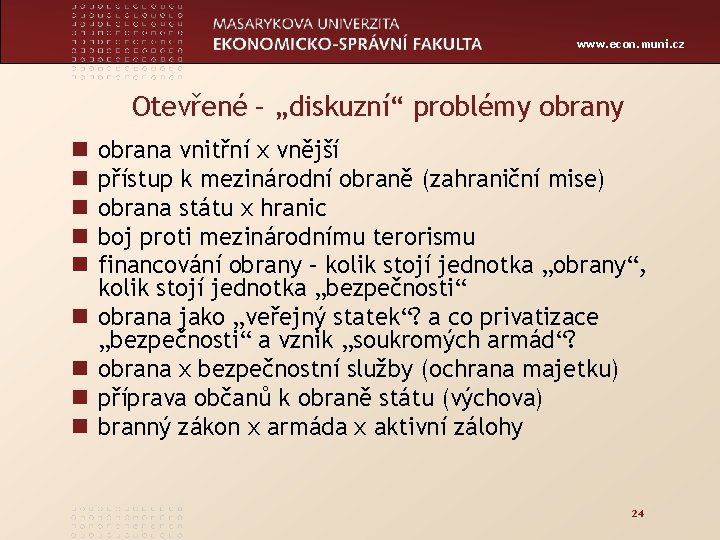 www. econ. muni. cz Otevřené – „diskuzní“ problémy obrany n n n n n