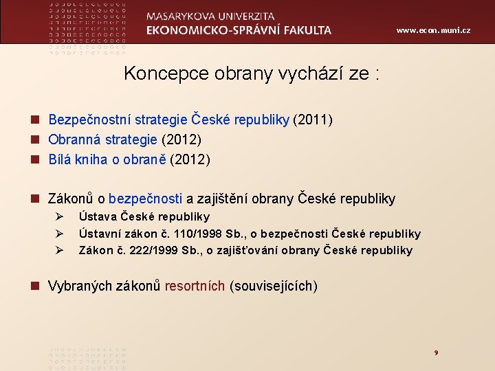 www. econ. muni. cz Koncepce obrany vychází ze : n Bezpečnostní strategie České republiky