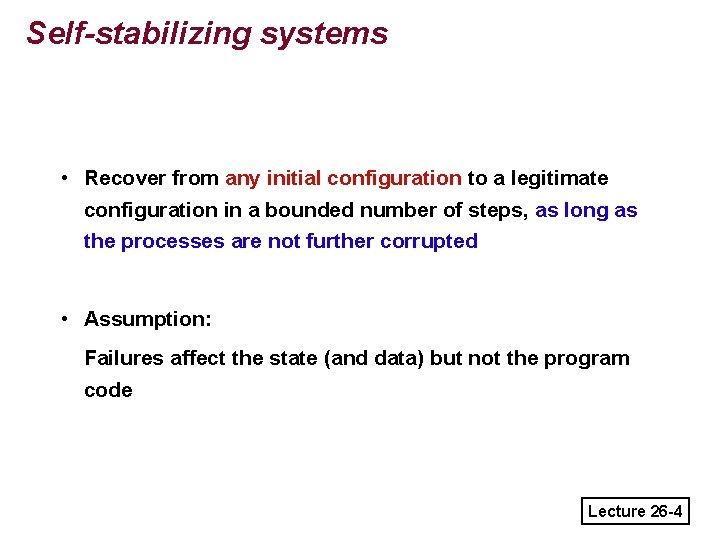 Self-stabilizing systems • Recover from any initial configuration to a legitimate configuration in a