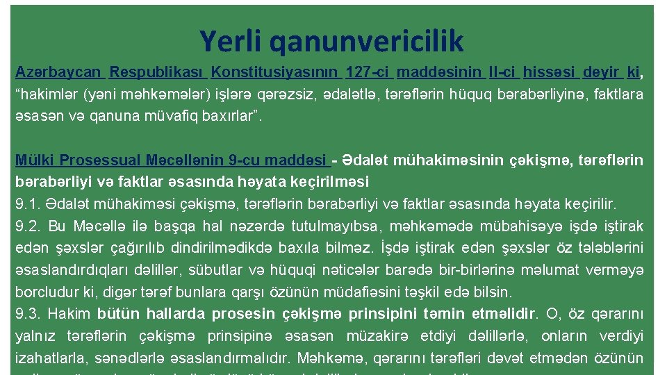  Yerli qanunvericilik Azərbaycan Respublikası Konstitusiyasının 127 -ci maddəsinin II-ci hissəsi deyir ki, “hakimlər