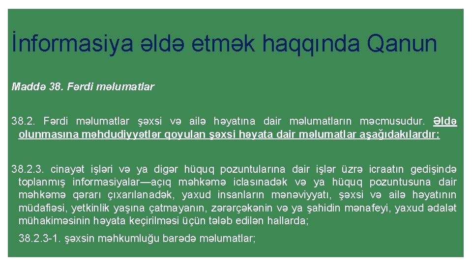 İnformasiya əldə etmək haqqında Qanun Maddə 38. Fərdi məlumatlar 38. 2. Fərdi məlumatlar şəxsi