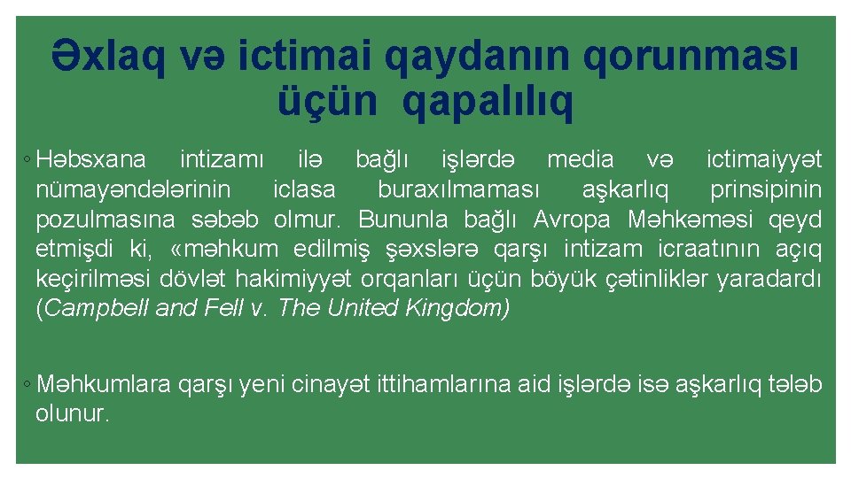 Əxlaq və ictimai qaydanın qorunması üçün qapalılıq ◦ Həbsxana intizamı ilə bağlı işlərdə media