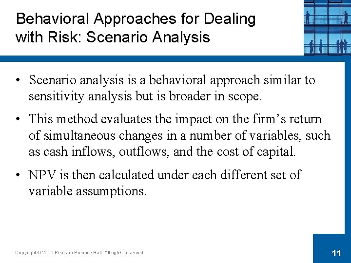 Behavioral Approaches for Dealing with Risk: Scenario Analysis • Scenario analysis is a behavioral