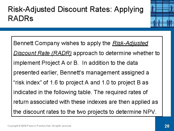 Risk-Adjusted Discount Rates: Applying RADRs Bennett Company wishes to apply the Risk-Adjusted Discount Rate