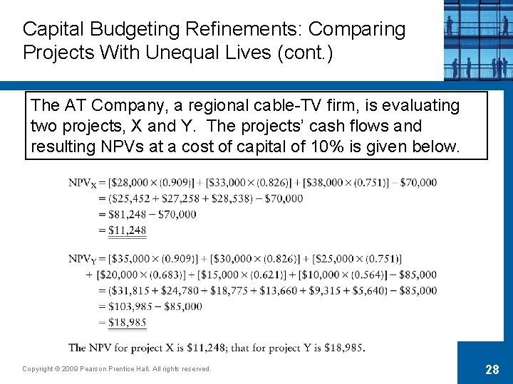 Capital Budgeting Refinements: Comparing Projects With Unequal Lives (cont. ) The AT Company, a