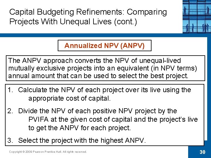 Capital Budgeting Refinements: Comparing Projects With Unequal Lives (cont. ) Annualized NPV (ANPV) The