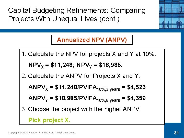 Capital Budgeting Refinements: Comparing Projects With Unequal Lives (cont. ) Annualized NPV (ANPV) 1.