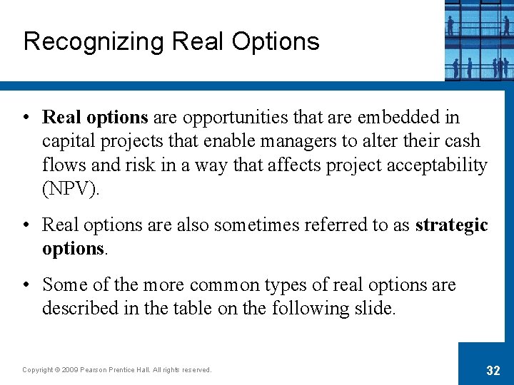 Recognizing Real Options • Real options are opportunities that are embedded in capital projects