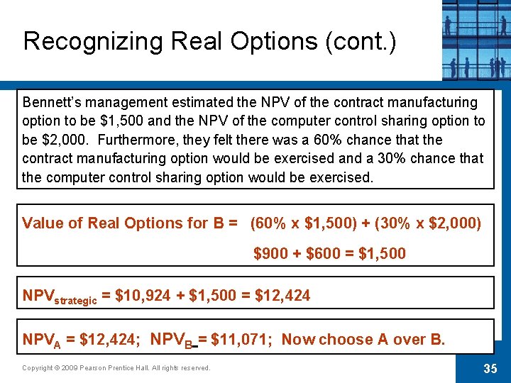 Recognizing Real Options (cont. ) Bennett’s management estimated the NPV of the contract manufacturing
