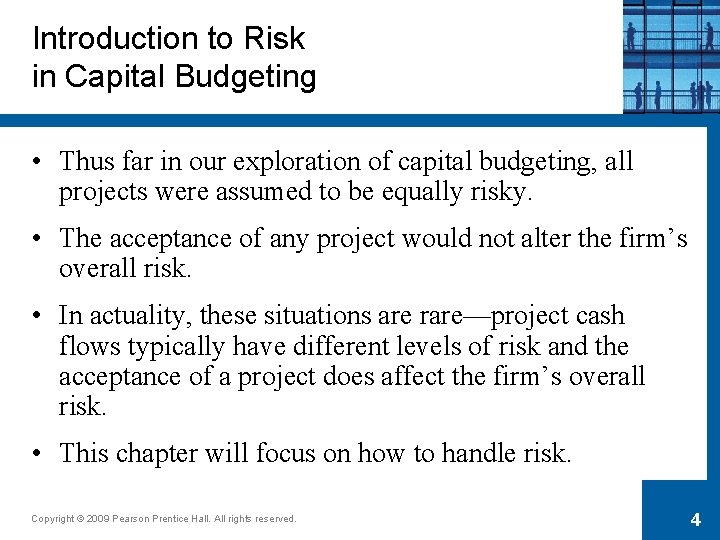 Introduction to Risk in Capital Budgeting • Thus far in our exploration of capital